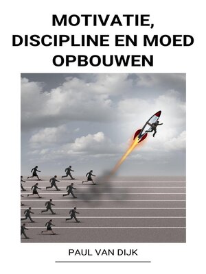 cover image of Motivatie, Discipline en Moed Opbouwen